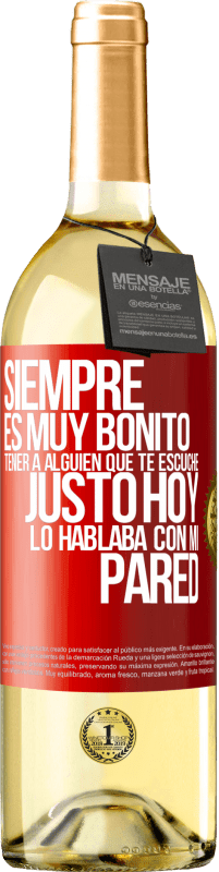 29,95 € Envío gratis | Vino Blanco Edición WHITE Siempre es muy bonito tener a alguien que te escuche. Justo hoy lo hablaba con mi pared Etiqueta Roja. Etiqueta personalizable Vino joven Cosecha 2025 Verdejo