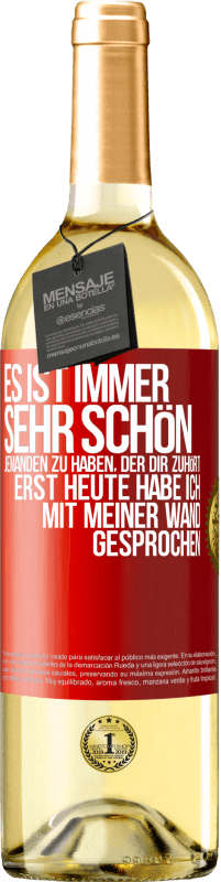 29,95 € Kostenloser Versand | Weißwein WHITE Ausgabe Es ist immer sehr schön, jemanden zu haben, der dir zuhört. Erst heute habe ich mit meiner Wand gesprochen Rote Markierung. Anpassbares Etikett Junger Wein Ernte 2023 Verdejo