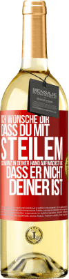 29,95 € Kostenloser Versand | Weißwein WHITE Ausgabe Ich wünsche Dir, dass du mit steilem Schwanz in Deiner Hand aufwachst und dass er nicht deiner ist Rote Markierung. Anpassbares Etikett Junger Wein Ernte 2025 Verdejo