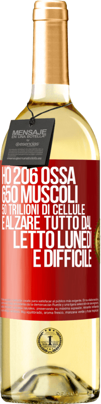 29,95 € Spedizione Gratuita | Vino bianco Edizione WHITE Ho 206 ossa, 650 muscoli, 50 trilioni di cellule e alzare tutto dal letto lunedì è difficile Etichetta Rossa. Etichetta personalizzabile Vino giovane Raccogliere 2024 Verdejo