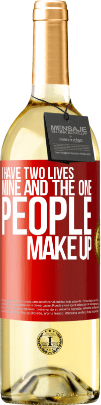 29,95 € Free Shipping | White Wine WHITE Edition I have two lives. Mine and the one people make up Red Label. Customizable label Young wine Harvest 2023 Verdejo