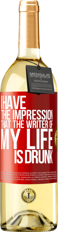 29,95 € Free Shipping | White Wine WHITE Edition I have the impression that the writer of my life is drunk Red Label. Customizable label Young wine Harvest 2023 Verdejo