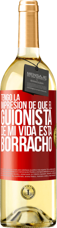 29,95 € Envío gratis | Vino Blanco Edición WHITE Tengo la impresión de que el guionista de mi vida está borracho Etiqueta Roja. Etiqueta personalizable Vino joven Cosecha 2024 Verdejo