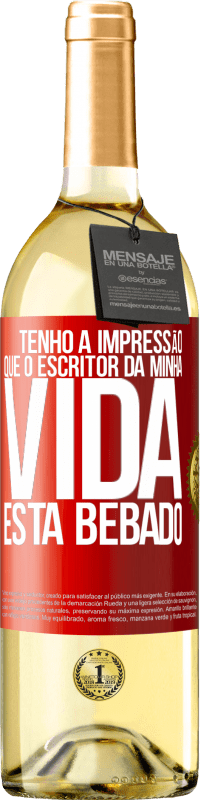 29,95 € Envio grátis | Vinho branco Edição WHITE Tenho a impressão que o escritor da minha vida está bêbado Etiqueta Vermelha. Etiqueta personalizável Vinho jovem Colheita 2025 Verdejo