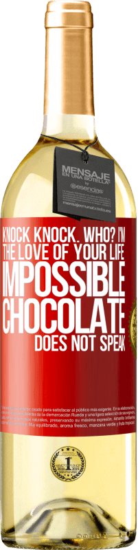 29,95 € Free Shipping | White Wine WHITE Edition Knock Knock. Who? I'm the love of your life. Impossible, chocolate does not speak Red Label. Customizable label Young wine Harvest 2024 Verdejo