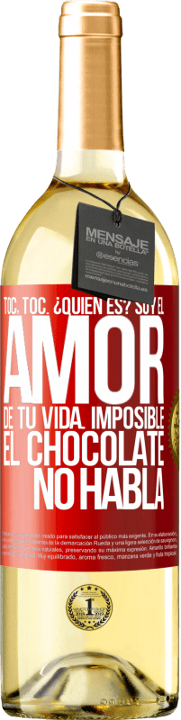 29,95 € Envío gratis | Vino Blanco Edición WHITE Toc, toc. ¿Quién es? Soy el amor de tu vida. Imposible, el chocolate no habla Etiqueta Roja. Etiqueta personalizable Vino joven Cosecha 2024 Verdejo