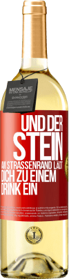 29,95 € Kostenloser Versand | Weißwein WHITE Ausgabe Und der Stein am Straßenrand lädt dich zu einem Drink ein Rote Markierung. Anpassbares Etikett Junger Wein Ernte 2024 Verdejo