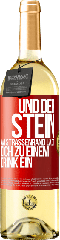 29,95 € Kostenloser Versand | Weißwein WHITE Ausgabe Und der Stein am Straßenrand lädt dich zu einem Drink ein Rote Markierung. Anpassbares Etikett Junger Wein Ernte 2023 Verdejo