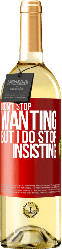 29,95 € Free Shipping | White Wine WHITE Edition I don't stop wanting but I do stop insisting Red Label. Customizable label Young wine Harvest 2023 Verdejo