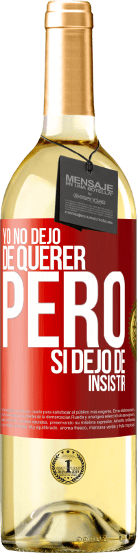 29,95 € Envío gratis | Vino Blanco Edición WHITE Yo no dejo de querer pero si dejo de insistir Etiqueta Roja. Etiqueta personalizable Vino joven Cosecha 2023 Verdejo