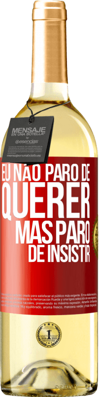 29,95 € Envio grátis | Vinho branco Edição WHITE Eu não paro de querer, mas paro de insistir Etiqueta Vermelha. Etiqueta personalizável Vinho jovem Colheita 2023 Verdejo