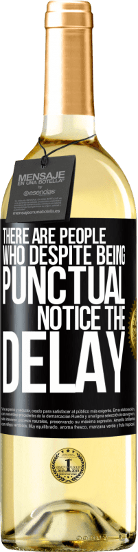 29,95 € Free Shipping | White Wine WHITE Edition There are people who, despite being punctual, notice the delay Black Label. Customizable label Young wine Harvest 2022 Verdejo