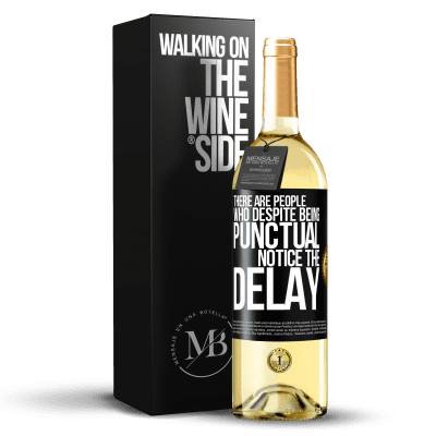 «There are people who, despite being punctual, notice the delay» WHITE Edition