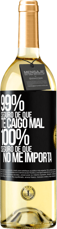 29,95 € Envío gratis | Vino Blanco Edición WHITE 99% seguro de que te caigo mal. 100% seguro de que no me importa Etiqueta Negra. Etiqueta personalizable Vino joven Cosecha 2024 Verdejo