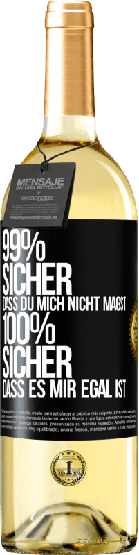 29,95 € Kostenloser Versand | Weißwein WHITE Ausgabe 99% sicher, dass du mich nicht magst 100% sicher, dass es mir egal ist Schwarzes Etikett. Anpassbares Etikett Junger Wein Ernte 2024 Verdejo