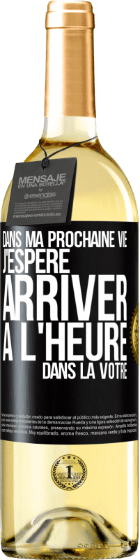 29,95 € Envoi gratuit | Vin blanc Édition WHITE Dans ma prochaine vie, j'espère arriver à l'heure dans la vôtre Étiquette Noire. Étiquette personnalisable Vin jeune Récolte 2024 Verdejo