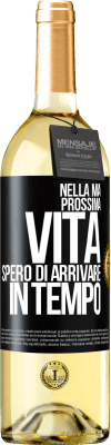 29,95 € Spedizione Gratuita | Vino bianco Edizione WHITE Nella mia prossima vita, spero di arrivare in tempo Etichetta Nera. Etichetta personalizzabile Vino giovane Raccogliere 2023 Verdejo