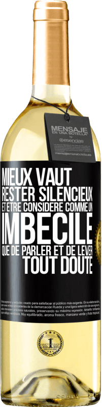 29,95 € Envoi gratuit | Vin blanc Édition WHITE Mieux vaut rester silencieux et être considéré comme un imbécile que de parler et de lever tout doute Étiquette Noire. Étiquette personnalisable Vin jeune Récolte 2024 Verdejo