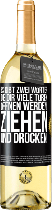 29,95 € Kostenloser Versand | Weißwein WHITE Ausgabe Es gibt zwei Wörter, die dir viele Türen öffnen werden: Ziehen und Drücken! Schwarzes Etikett. Anpassbares Etikett Junger Wein Ernte 2023 Verdejo