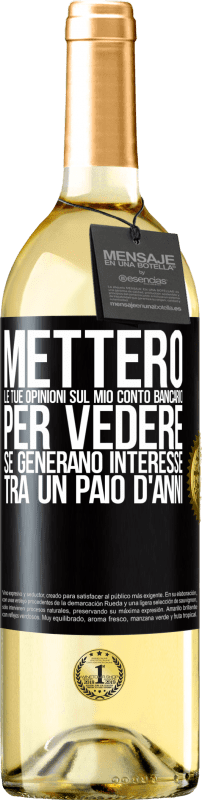 29,95 € Spedizione Gratuita | Vino bianco Edizione WHITE Metterò le tue opinioni sul mio conto bancario, per vedere se generano interesse tra un paio d'anni Etichetta Nera. Etichetta personalizzabile Vino giovane Raccogliere 2024 Verdejo