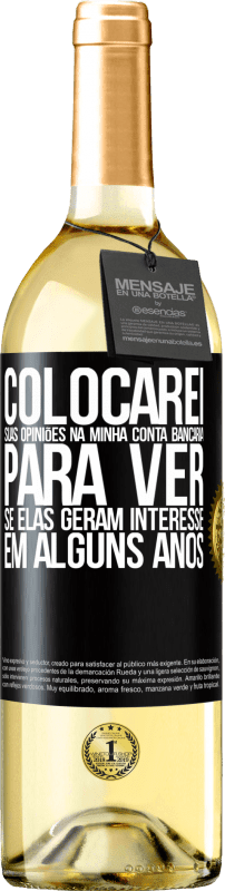 29,95 € Envio grátis | Vinho branco Edição WHITE Colocarei suas opiniões na minha conta bancária para ver se elas geram interesse em alguns anos Etiqueta Preta. Etiqueta personalizável Vinho jovem Colheita 2024 Verdejo