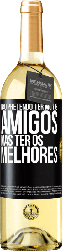 29,95 € Envio grátis | Vinho branco Edição WHITE Não pretendo ter muitos amigos, mas ter os melhores Etiqueta Preta. Etiqueta personalizável Vinho jovem Colheita 2024 Verdejo