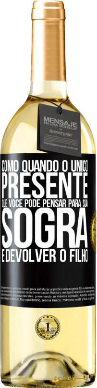 29,95 € Envio grátis | Vinho branco Edição WHITE Como quando o único presente que você pode pensar para sua sogra é devolver o filho Etiqueta Preta. Etiqueta personalizável Vinho jovem Colheita 2024 Verdejo