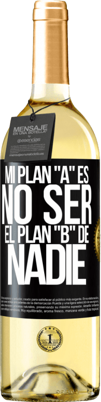 29,95 € Envío gratis | Vino Blanco Edición WHITE Mi plan A es no ser el plan B de nadie Etiqueta Negra. Etiqueta personalizable Vino joven Cosecha 2023 Verdejo