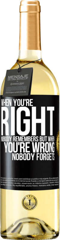 29,95 € Free Shipping | White Wine WHITE Edition When you're right, nobody remembers, but when you're wrong, nobody forgets Black Label. Customizable label Young wine Harvest 2023 Verdejo