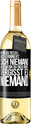 29,95 € Kostenloser Versand | Weißwein WHITE Ausgabe Wenn du Recht hast, erinnert sich niemand, aber wenn du dich irrst, vergisst es niemand Schwarzes Etikett. Anpassbares Etikett Junger Wein Ernte 2024 Verdejo