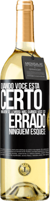 29,95 € Envio grátis | Vinho branco Edição WHITE Quando você está certo, ninguém se lembra, mas quando você está errado, ninguém esquece Etiqueta Preta. Etiqueta personalizável Vinho jovem Colheita 2023 Verdejo