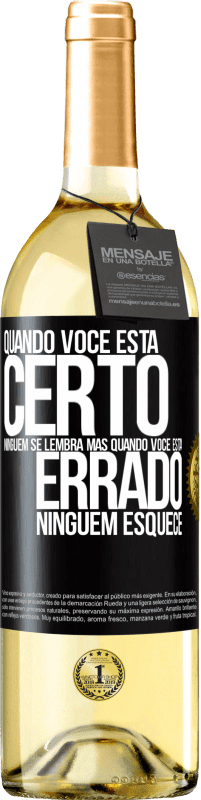 29,95 € Envio grátis | Vinho branco Edição WHITE Quando você está certo, ninguém se lembra, mas quando você está errado, ninguém esquece Etiqueta Preta. Etiqueta personalizável Vinho jovem Colheita 2024 Verdejo