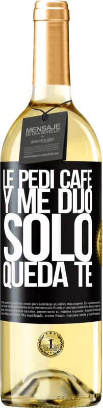 29,95 € 免费送货 | 白葡萄酒 WHITE版 Le pedí café y me dijo: Sólo queda té 黑标. 可自定义的标签 青年酒 收成 2024 Verdejo