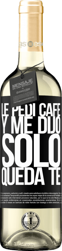 29,95 € Envoi gratuit | Vin blanc Édition WHITE Le pedí café y me dijo: Sólo queda té Étiquette Noire. Étiquette personnalisable Vin jeune Récolte 2024 Verdejo