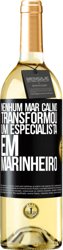 29,95 € Envio grátis | Vinho branco Edição WHITE Nenhum mar calmo transformou um especialista em marinheiro Etiqueta Preta. Etiqueta personalizável Vinho jovem Colheita 2024 Verdejo