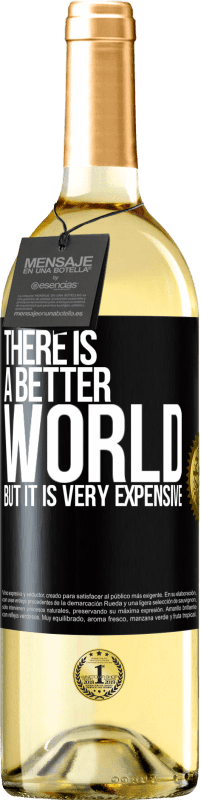 29,95 € Free Shipping | White Wine WHITE Edition There is a better world, but it is very expensive Black Label. Customizable label Young wine Harvest 2024 Verdejo