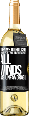 29,95 € Бесплатная доставка | Белое вино Издание WHITE Когда мы не знаем, к какому порту мы направляемся, все ветры неблагоприятны Черная метка. Настраиваемая этикетка Молодое вино Урожай 2023 Verdejo