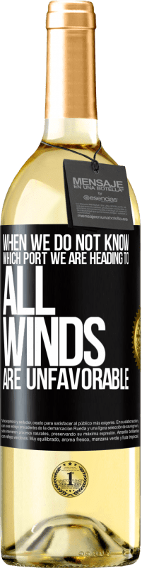 29,95 € Free Shipping | White Wine WHITE Edition When we do not know which port we are heading to, all winds are unfavorable Black Label. Customizable label Young wine Harvest 2024 Verdejo