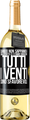 29,95 € Spedizione Gratuita | Vino bianco Edizione WHITE Quando non sappiamo a quale porto ci stiamo dirigendo, tutti i venti sono sfavorevoli Etichetta Nera. Etichetta personalizzabile Vino giovane Raccogliere 2024 Verdejo