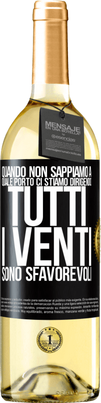 29,95 € Spedizione Gratuita | Vino bianco Edizione WHITE Quando non sappiamo a quale porto ci stiamo dirigendo, tutti i venti sono sfavorevoli Etichetta Nera. Etichetta personalizzabile Vino giovane Raccogliere 2025 Verdejo