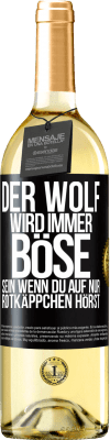 29,95 € Kostenloser Versand | Weißwein WHITE Ausgabe Der Wolf wird immer böse sein, wenn du auf nur Rotkäppchen hörst Schwarzes Etikett. Anpassbares Etikett Junger Wein Ernte 2025 Verdejo