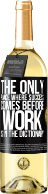 29,95 € Free Shipping | White Wine WHITE Edition The only place where success comes before work is in the dictionary Black Label. Customizable label Young wine Harvest 2025 Verdejo