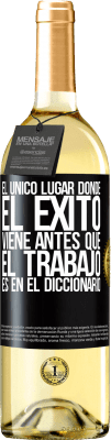 29,95 € Envío gratis | Vino Blanco Edición WHITE El único lugar donde el éxito viene antes que el trabajo es en el diccionario Etiqueta Negra. Etiqueta personalizable Vino joven Cosecha 2024 Verdejo