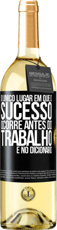 29,95 € Envio grátis | Vinho branco Edição WHITE O único lugar em que o sucesso ocorre antes do trabalho é no dicionário Etiqueta Preta. Etiqueta personalizável Vinho jovem Colheita 2024 Verdejo