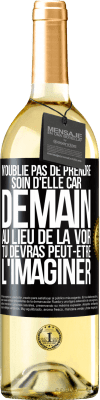 29,95 € Envoi gratuit | Vin blanc Édition WHITE N'oublie pas de prendre soin d'elle, car demain, au lieu de la voir, tu devras peut-être l'imaginer Étiquette Noire. Étiquette personnalisable Vin jeune Récolte 2024 Verdejo