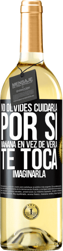 29,95 € Envío gratis | Vino Blanco Edición WHITE No olvides cuidarla, por si mañana en vez de verla, te toca imaginarla Etiqueta Negra. Etiqueta personalizable Vino joven Cosecha 2024 Verdejo