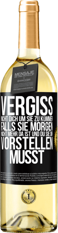 29,95 € Kostenloser Versand | Weißwein WHITE Ausgabe Vergiss nicht, dich um sie zu kümmer, falls sie morgen nicht mehr da ist und du sie dir vorstellen musst Schwarzes Etikett. Anpassbares Etikett Junger Wein Ernte 2024 Verdejo