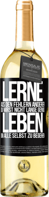 29,95 € Kostenloser Versand | Weißwein WHITE Ausgabe Lerne aus den Fehlern anderer, du wirst nicht lange genug leben, um alle selbst zu begehen Schwarzes Etikett. Anpassbares Etikett Junger Wein Ernte 2023 Verdejo