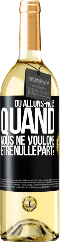 29,95 € Envoi gratuit | Vin blanc Édition WHITE Où allons-nous quand nous ne voulons être nulle part? Étiquette Noire. Étiquette personnalisable Vin jeune Récolte 2024 Verdejo