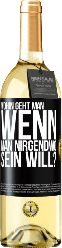 29,95 € Kostenloser Versand | Weißwein WHITE Ausgabe Wohin geht man, wenn man nirgendwo sein will? Schwarzes Etikett. Anpassbares Etikett Junger Wein Ernte 2024 Verdejo